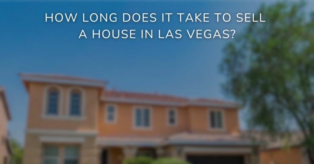 How Long Does It Take to Sell a House in Las Vegas?